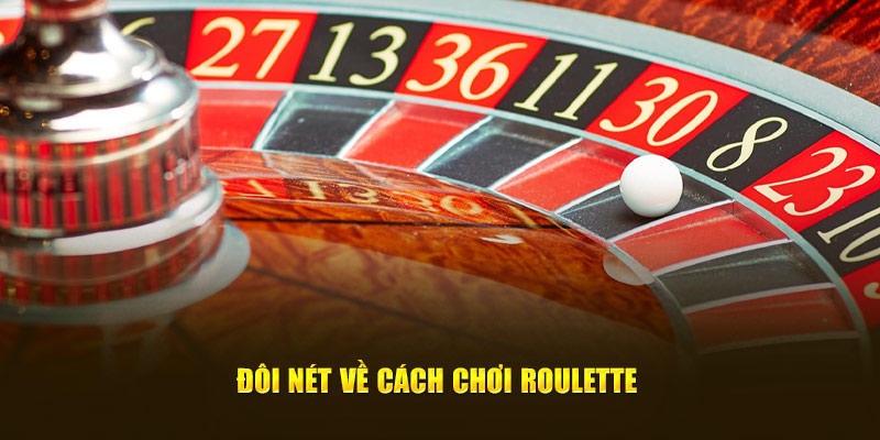 Đôi nét về cách chơi Roulette