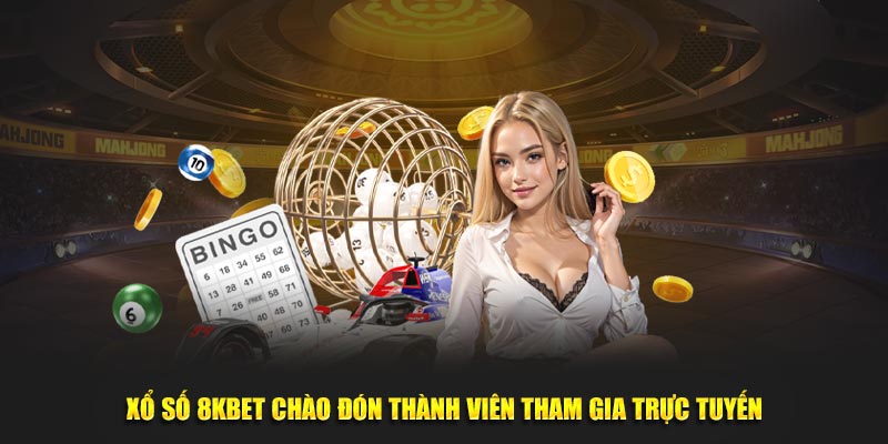 Xổ số 8KBET chào đón thành viên tham gia trực tuyến